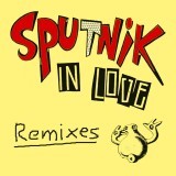 Sputnik in Love - The Remixes