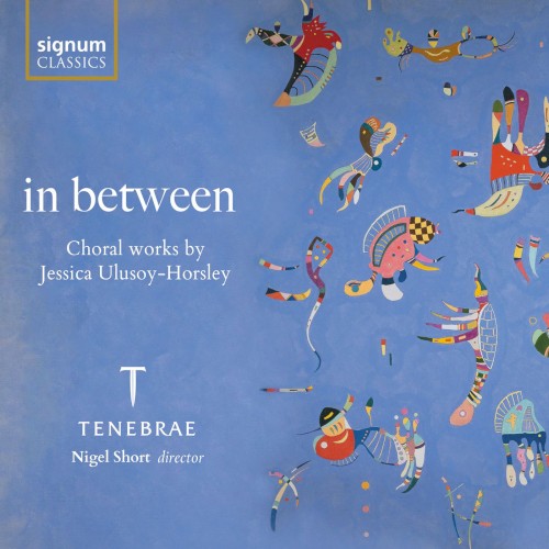in between: Choral works by Jessica Ulusoy‐Horsley