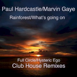 Rainforest/What's Going On (Club House Remixes)
