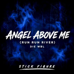 Angel Above Me (Run Run River)