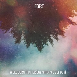 We'll Burn That Bridge When We Get to It