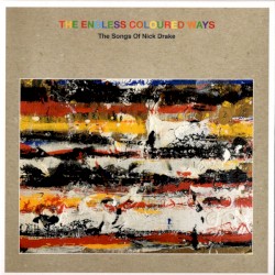 The Endless Coloured Ways: The Songs of Nick Drake