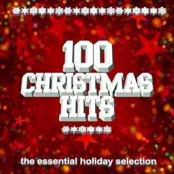 100 Christmas Hits: The Essential Holiday Collection