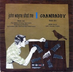 John Wayne Shot Me / Grandaddy