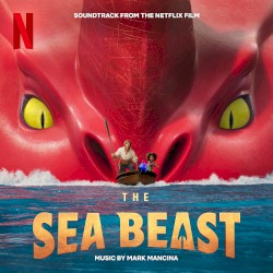 The Sea Beast: Soundtrack From the Netflix Film