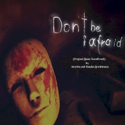 Don't Be Afraid (Original Game Soundtrack)