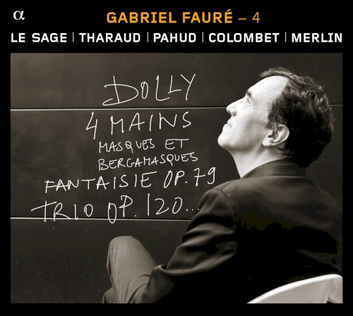 Dolly / 4 mains / Masques et bergamasques / Fantaisie, op. 79 / Trio, op. 120
