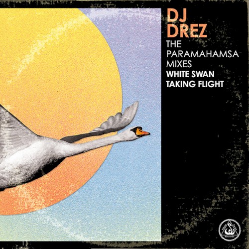 The Paramahamsa Mixes - White Swan Taking Flight