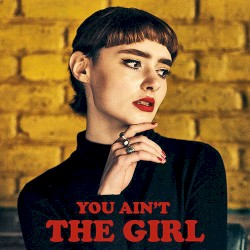 You Ain't the Girl