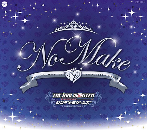 THE IDOLM@STER CINDERELLA GIRLS SUMMER FESTIV@L 2015会場限定CD 『NO MAKE』