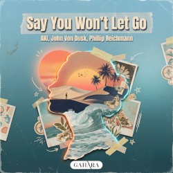 Say You Won’t Let Go