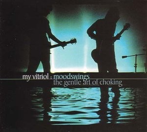 Moodswings / The Gentle Art of Choking
