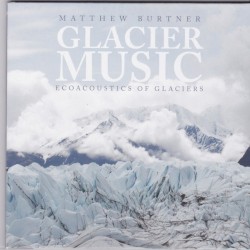 Glacier Music: Ecoacoustics of Glaciers