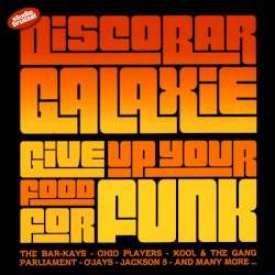 Discobar Galaxie: Give Up Your Food for Funk
