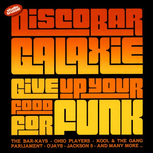Discobar Galaxie: Give Up Your Food for Funk
