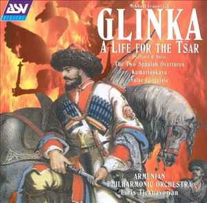 A Life for the Tsar: Overture & Suite / The Two Spanish Overtures / Kamarinskaya / Valse-Fantaisie