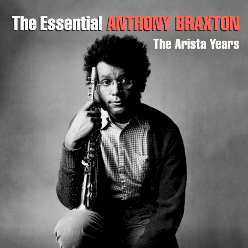 The Essential Anthony Braxton - The Arista Years