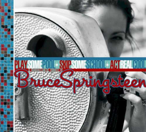 Play Some Pool, Skip Some School, Act Real Cool: A Global Pop Tribute to Bruce Springsteen