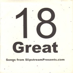 18 Great Songs from SlipstreamPresents.com