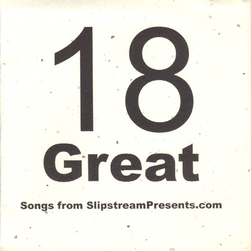 18 Great Songs from SlipstreamPresents.com