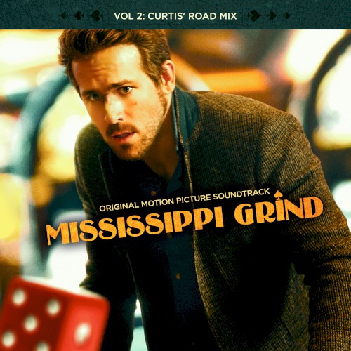 Mississippi Grind, Vol 2: Curtis’ Road Mix (Original Motion Picture Soundtrack)