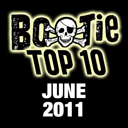 Bootie Top 10 – June 2011