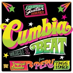 Cumbia Beat Vol. 2 (Experimental Guitar-Driven Tropical Sounds From Perú 1966/1983)