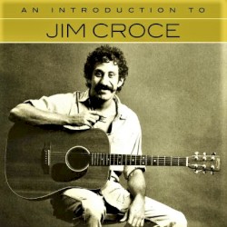 An Introduction to Jim Croce