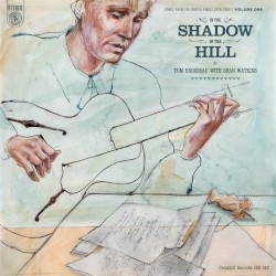 In the Shadow of the Hill: Songs From the Carter Family Catalogue, Vol. 1