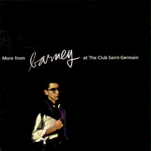 More From Barney at the Club Saint Germain