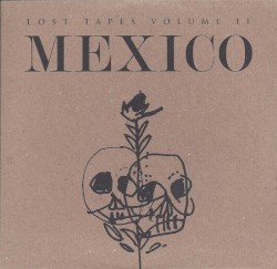 The Lost Tapes Volume 2: Mexico