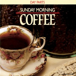 Day Parts: Sunday Morning Coffee