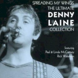 Spreading My Wings: The Ultimate Denny Laine Collection