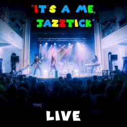 It's a Me, Jazztick! (Live)