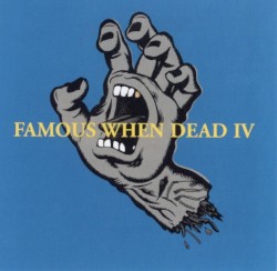 Famous When Dead IV
