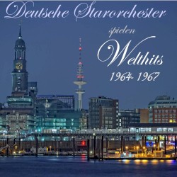 Deutsche Starorchester spielen Welthits: 1964-1967