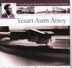 Unutulmayan Bestecilerin Unutulmaz Eserleri- Yesari Asım Arsoy