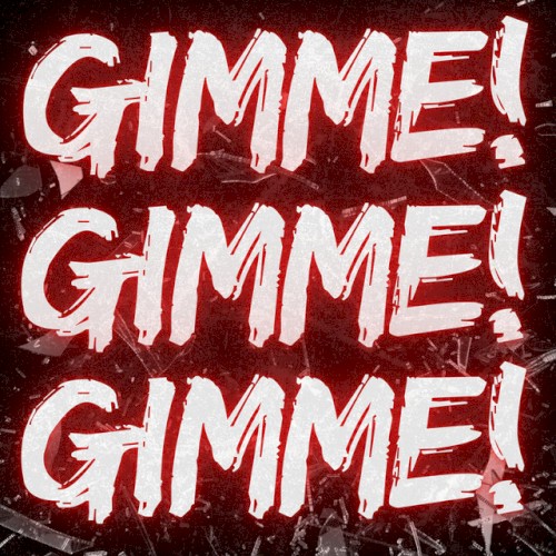 Gimme! Gimme! Gimme!