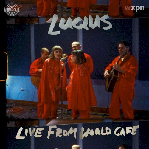 Lucius - Live From World Cafe