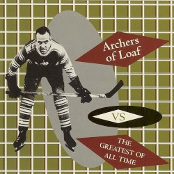 Archers of Loaf vs. the Greatest of All Time