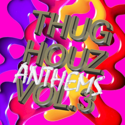 Thug Houz Anthems Vol 3