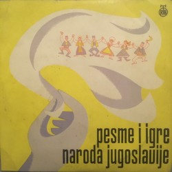 Pesme i igre naroda Jugoslavije: Srbije, Bosne, Kosmeta i Vojvodine