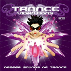 Trance Vibrations: Deeper Sounds of Trance