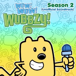 Wow! Wow! Wubbzy!: Season 2 (Unofficial Soundtrack)