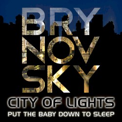 City of Lights/Put the Baby Down to Sleep