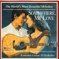 World's Most Beautiful Melodies - Somewhere, My Love- Romantic Guitar