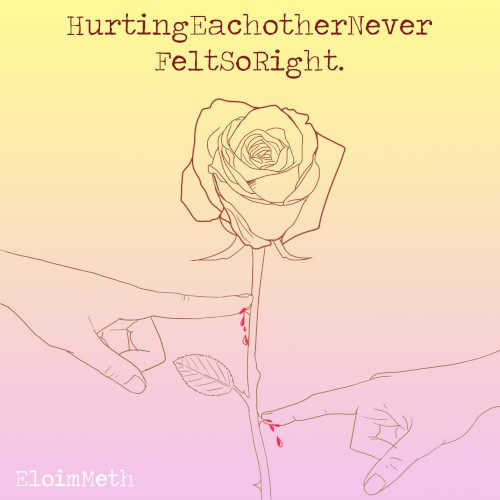 HurtingEachotherNeverFeltSoRight