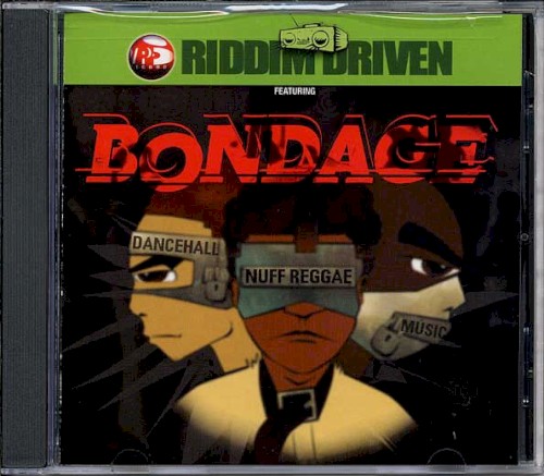 Riddim Driven: Bondage