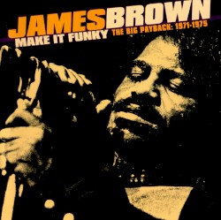 Make It Funky - The Big Payback: 1971-1975