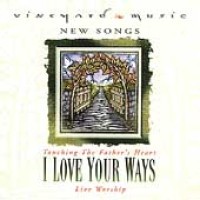 Touching the Father’s Heart #35: I Love Your Ways